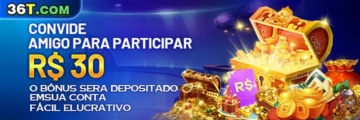36T Indique amigos para receber um bônus